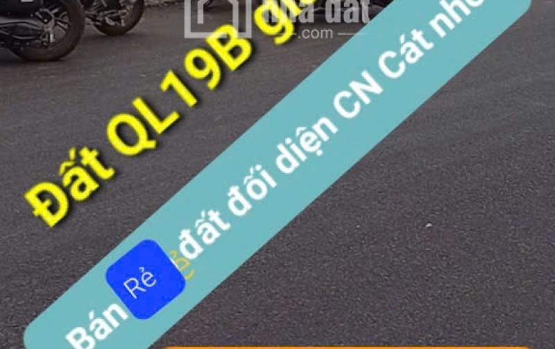 ĐẤT VÀNG mặt tiền QL19B đối diện cụm CÔNG NGHIỆP CÁT NHƠN, Phù Cát, VỊ TRÍ ĐẮC ĐỊA